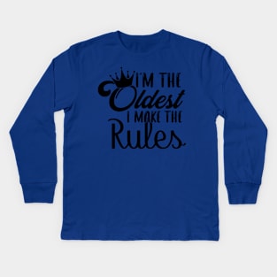 I'm The Oldest Sister I Make The Rules Kids Long Sleeve T-Shirt